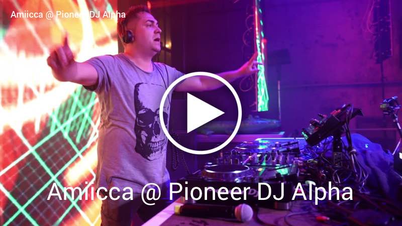 Amiicca @ Pioneer DJ Alpha