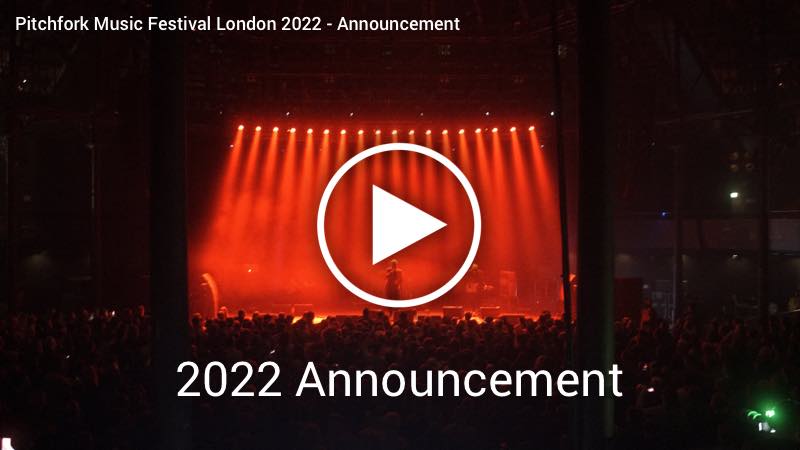 Pitchfork Music Festival London 2022 - Announcement